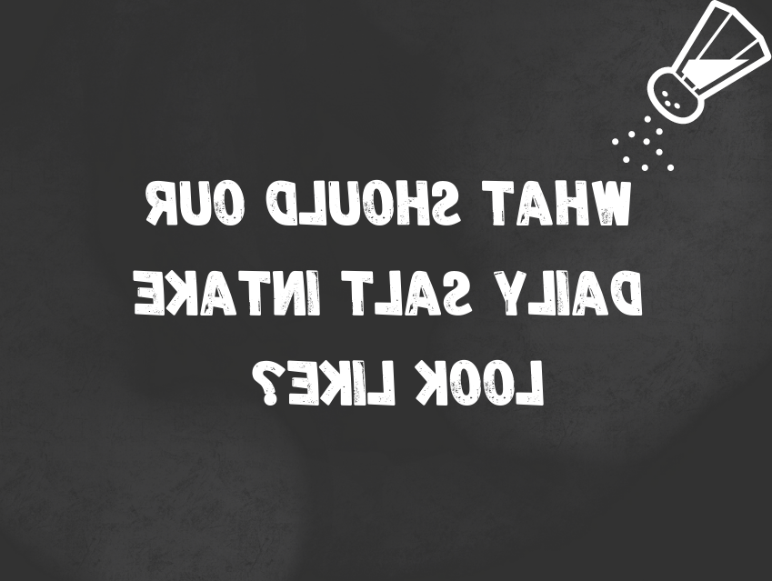What should our daily salt intake look like?